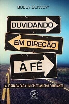 Duvidando em Direção à Fé | Bobby Conway
