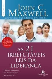 As 21 Irrefutáveis Leis da Liderança | John C. Maxwell