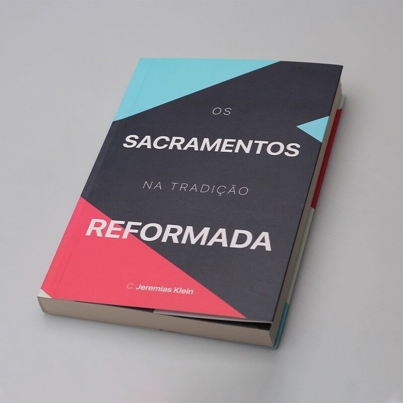Sacramentos na Tradição Reformada | C. Jeremias Klein 