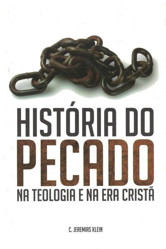 História do Pecado na Teologia e na Era Cristã | C. Jeremias Klein