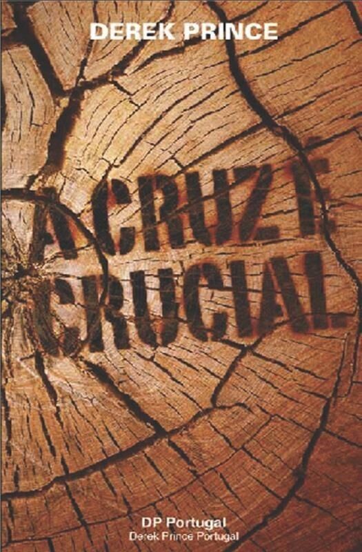 A Cruz é Crucial | Derek Prince