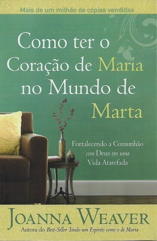 Como Ter o Coração de Maria no Mundo de Marta | Joanna Wearver