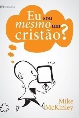 Eu Sou Mesmo Um Cristão? | Mike McKinley