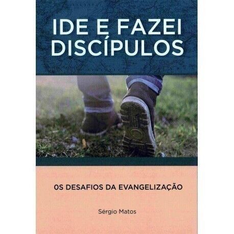Ide e Fazei Discípulos | Sérgio Matos
