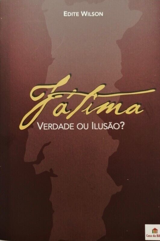 Fátima- Verdade ou Ilusão | Edite Wilson
