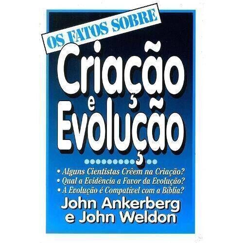 Criação e Evolução: Coleção Factos | John Ankerberg e John Weldon