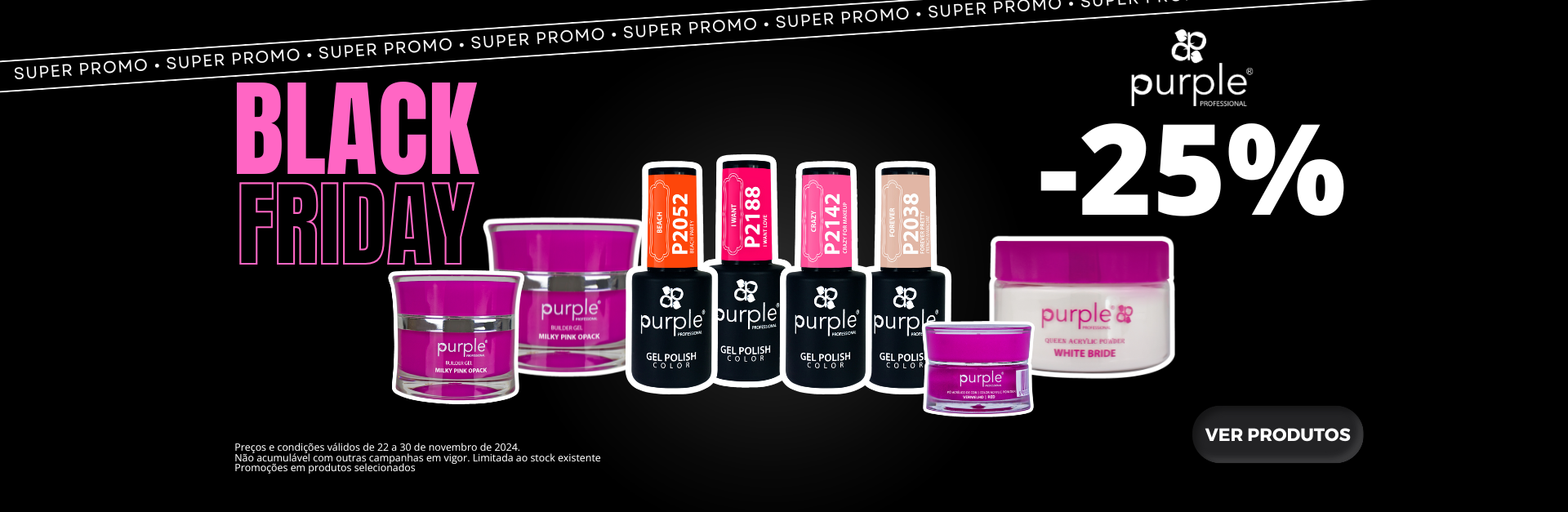Verniz gel, gel e artigos de estética. Promoção de 25% de desconto em toda a Marca Purple.