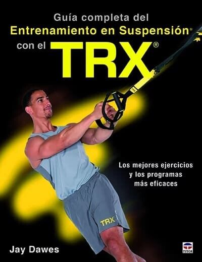Guía completa del Entrenamiento en Suspensión con el TRX