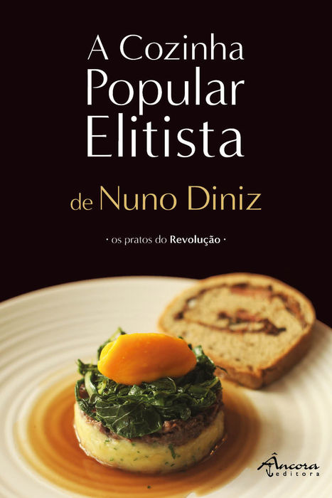A Cozinha Popular Elitista - Os pratos do Revolução de Nuno Diniz